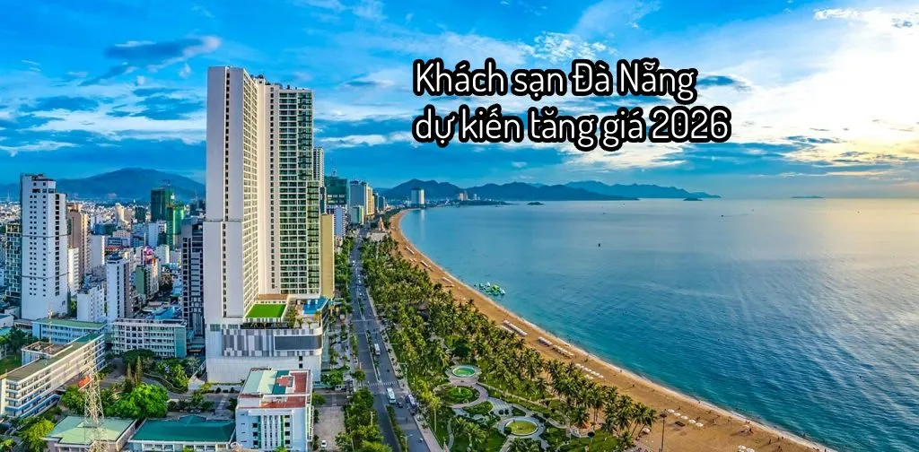 Giá phòng Đà Nẵng năm 2026 đang tăng nhẹ 8% so với cùng kỳ